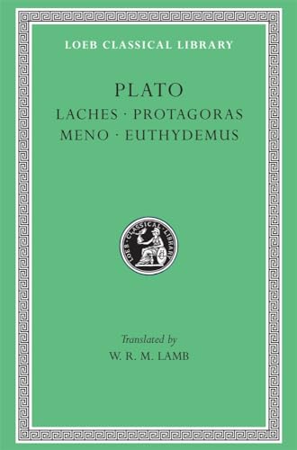 Plato: Laches, Protagoras, Meno, Euthydemus, (Loeb Classical Library, No. 165) (Greek and English Edition)