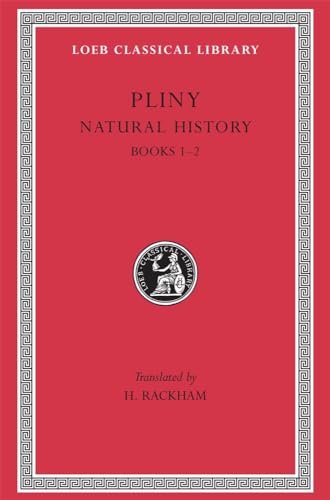 Pliny: Natural History, Volume I, Books 1-2 (Loeb Classical Library No. 330)