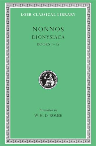 Nonnos: Dionysiaca, Volume I, Books 1-15 (Loeb Classical Library No. 344)