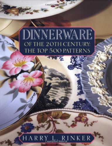 Dinnerware of the 20th Century: The Top 500 Patterns (OFFICIAL PRICE GUIDES TO DINNERWARE OF THE 20TH CENTURY)