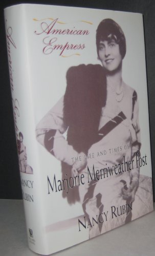 American Empress: The Life and Times of Marjorie Merriweather Post