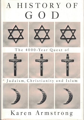 History Of God: The 4000-Year Quest of Judaism, Christianity, and Islam