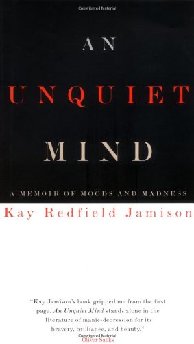 An Unquiet Mind: A Memoir of Moods and Madness