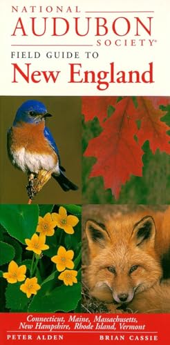 National Audubon Society Field Guide to New England: Connecticut, Maine, Massachusetts, New Hampshire, Rhode Island, Vermont (National Audubon Society Field Guides)