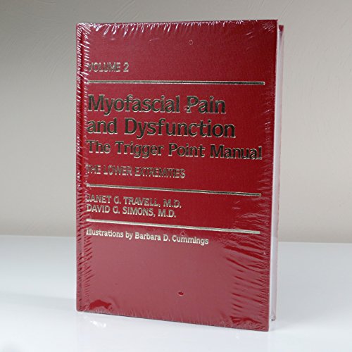 Myofascial Pain and Dysfunction: The Trigger Point Manual; Vol. 2., The Lower Extremities [Hardcover] [Oct 09, 1992] Janet G. Travell and David G. Simons