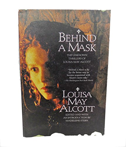 Behind a Mask: The Unknown Thrillers of Louisa May Alcott