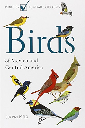 Birds of Mexico and Central America (Princeton Illustrated Checklists)