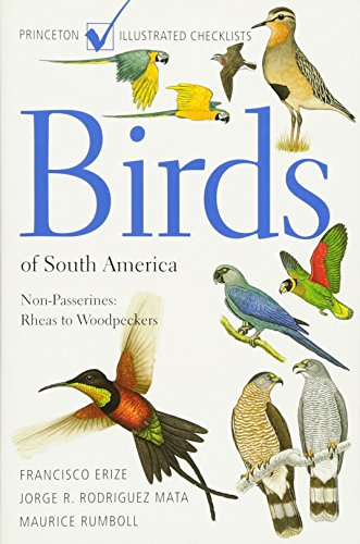 Birds of South America: Non-Passerines: Rheas to Woodpeckers (Princeton Illustrated Checklists)