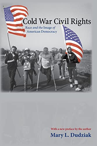 Cold War Civil Rights: Race and the Image of American Democracy (Politics and Society in Modern America)