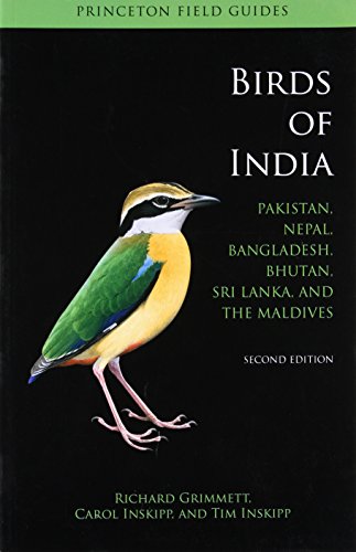 Birds of India: Pakistan, Nepal, Bangladesh, Bhutan, Sri Lanka, and the Maldives - Second Edition (Princeton Field Guides)