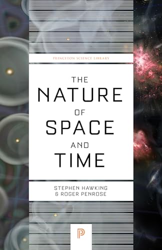 The Nature of Space and Time (Princeton Science Library)