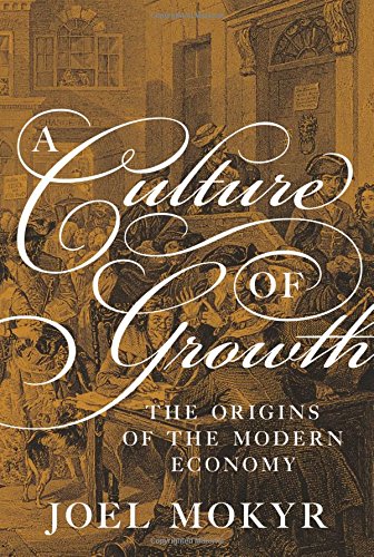 A Culture of Growth: The Origins of the Modern Economy (Graz Schumpeter Lectures)