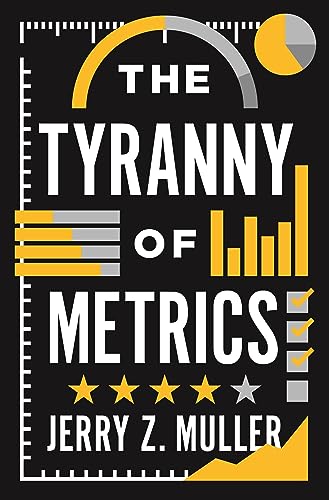 The Tyranny of Metrics