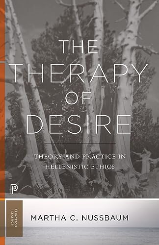 The Therapy of Desire: Theory and Practice in Hellenistic Ethics (Princeton Classics)