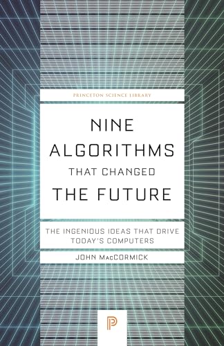 Nine Algorithms That Changed the Future: The Ingenious Ideas That Drive Today