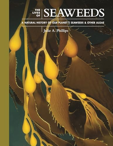 The Lives of Seaweeds: A Natural History of Our Planet