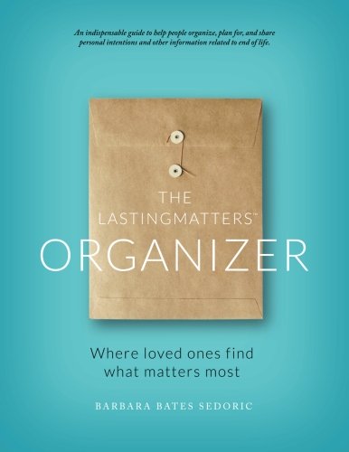 The LastingMatters Organizer: Where loved ones find what matters most