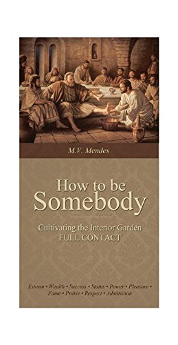 How to be Somebody- Cultivating the Interior Garden FULL CONTACT