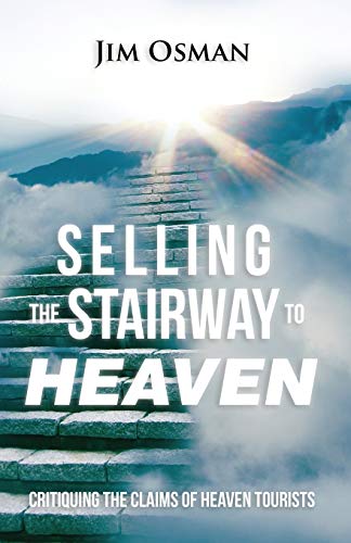 Selling the Stairway to Heaven: Critiquing the Claims of Heaven Tourists