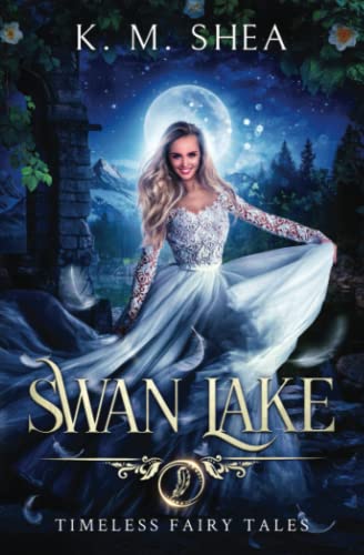 Swan Lake: A Timeless Fairy Tale (Timeless Fairy Tales)