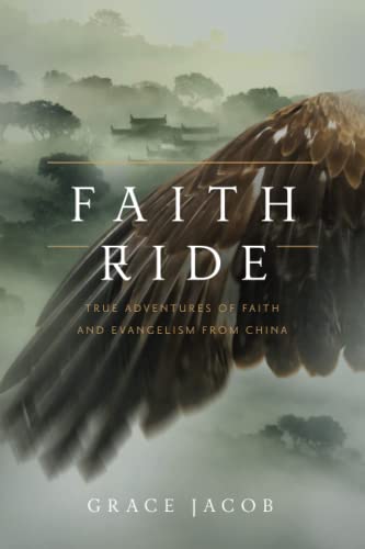 Faith Ride: True Adventures of Faith and Evangelism from China (True Stories of Faith and Evangelism from China)