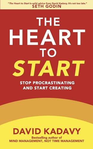 The Heart to Start: Stop Procrastinating & Start Creating (Getting Art Done)