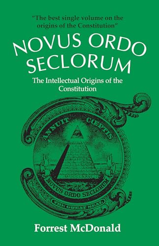 Novus Ordo Seclorum: The Intellectual Origins of the Constitution