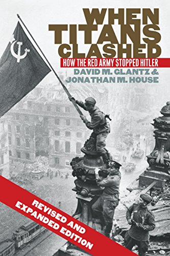 When Titans Clashed: How the Red Army Stopped Hitler (Modern War Studies)