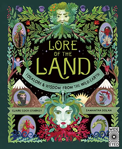 The Lore of the Land: Folklore & Wisdom from the Wild Earth (Nature’s Folklore, 2)