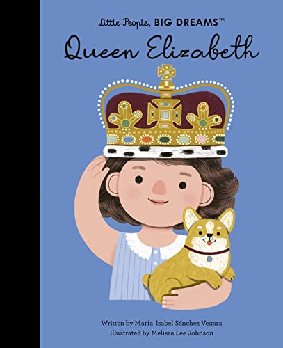 Queen Elizabeth (Volume 87) (Little People, BIG DREAMS, 88)