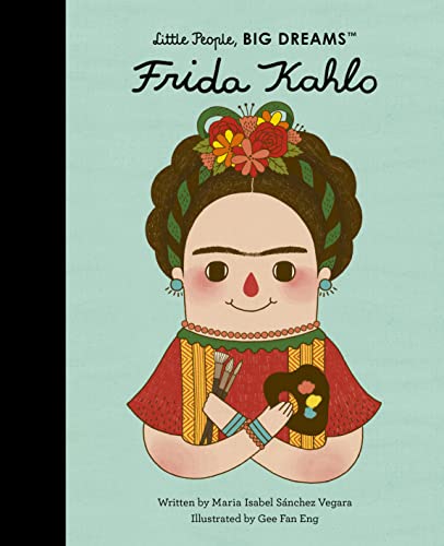 Frida Kahlo (Volume 2) (Little People, BIG DREAMS, 2)