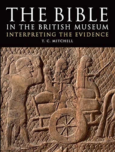 The Bible in the British Museum : Interpreting the Evidence