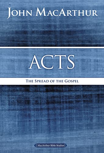 Acts: The Spread of the Gospel (MacArthur Bible Studies)