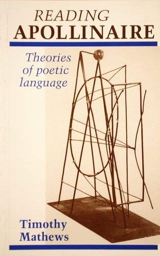 Reading Apollinaire: Theories of Poetic Language