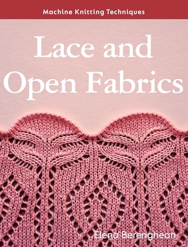 Lace and Open Fabrics (Machine Knitting Techniques)