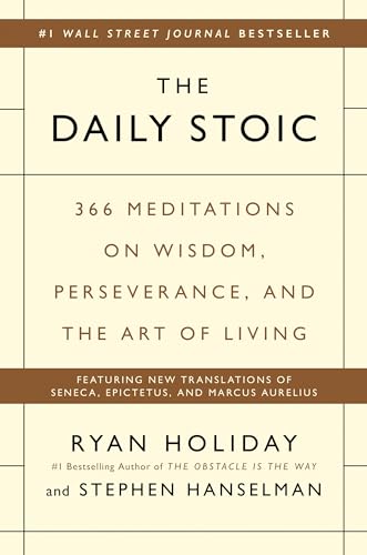 The Daily Stoic: 366 Meditations on Wisdom, Perseverance, and the Art of Living