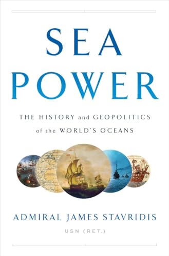 Sea Power: The History and Geopolitics of the World