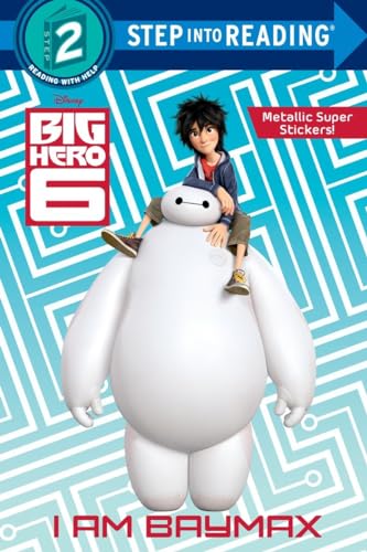 I Am Baymax (Disney Big Hero 6) (Step into Reading)