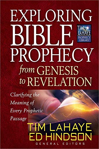 Exploring Bible Prophecy from Genesis to Revelation: Clarifying the Meaning of Every Prophetic Passage (Tim LaHaye Prophecy Library)