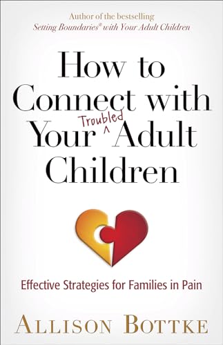 How to Connect with Your Troubled Adult Children: Effective Strategies for Families in Pain