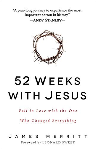 52 Weeks with Jesus: Fall in Love with the One Who Changed Everything