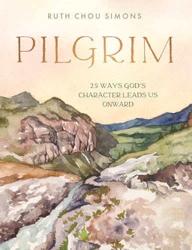 Pilgrim: 25 Ways God’s Character Leads Us Onward