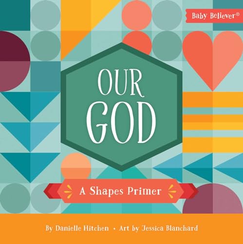 Our God: A Shapes Primer (Baby Believer)