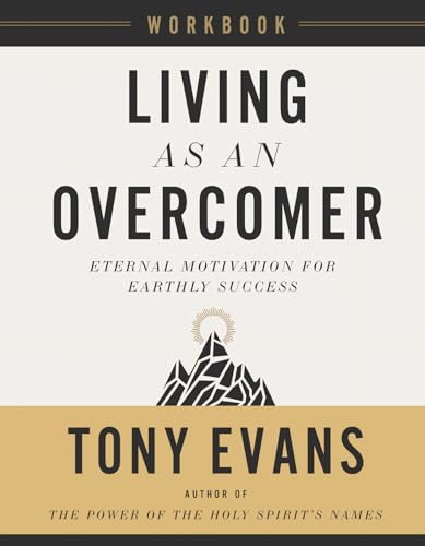 Living as an Overcomer Workbook: Eternal Motivation for Earthly Success