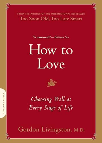 How to Love: Choosing Well at Every Stage of Life