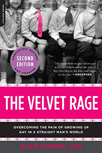 The Velvet Rage: Overcoming the Pain of Growing Up Gay in a Straight Man