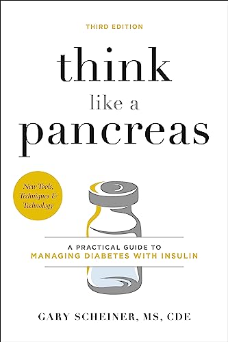 Think Like a Pancreas: A Practical Guide to Managing Diabetes with Insulin