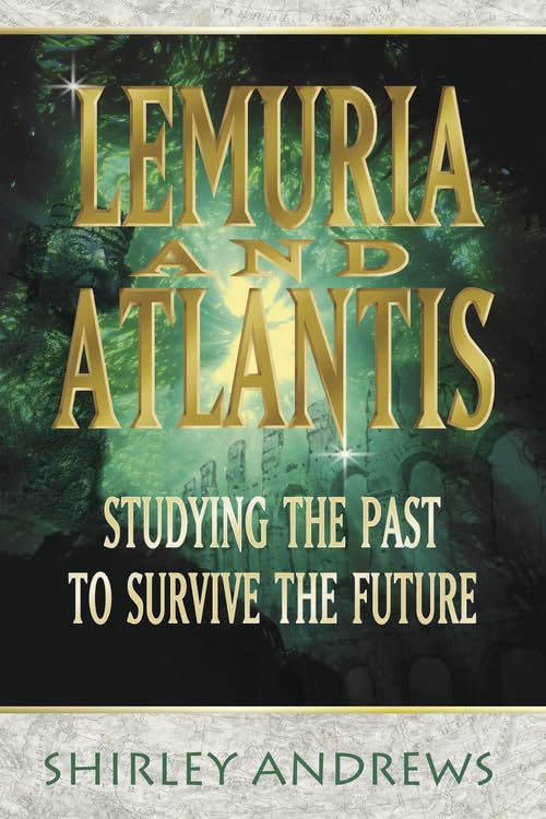 Lemuria & Atlantis: Studying the Past to Survive the Future