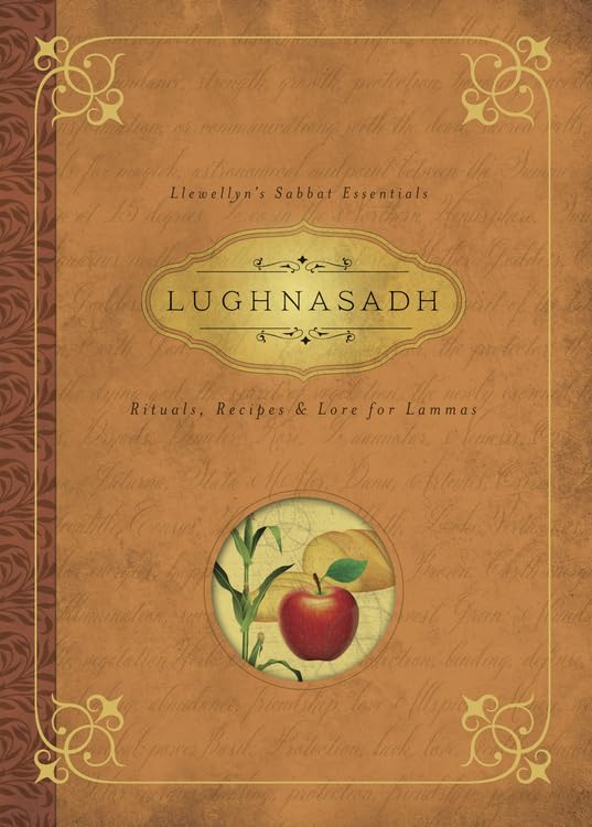 Lughnasadh: Rituals, Recipes & Lore for Lammas (Llewellyn
