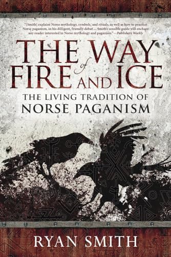 The Way of Fire and Ice: The Living Tradition of Norse Paganism